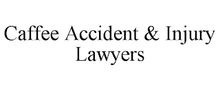 CAFFEE ACCIDENT & INJURY LAWYERS